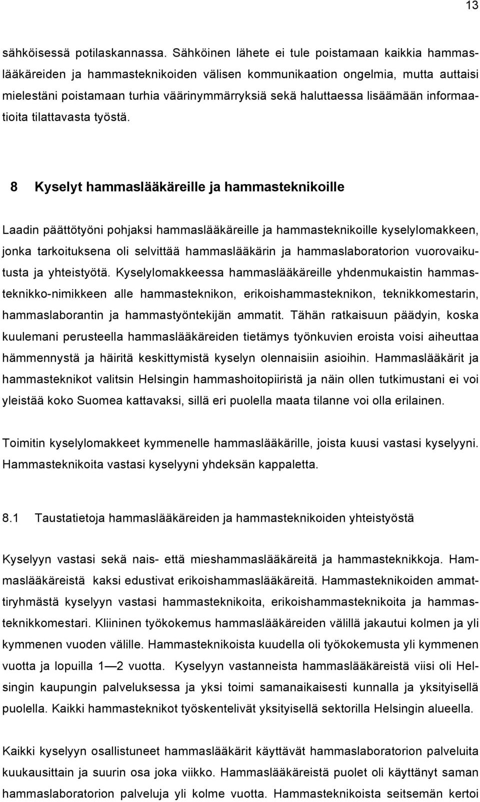 lisäämään informaatioita tilattavasta työstä.