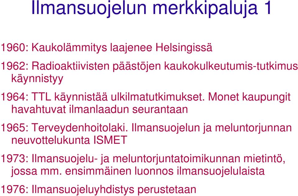 Monet kaupungit havahtuvat ilmanlaadun seurantaan 1965: Terveydenhoitolaki.