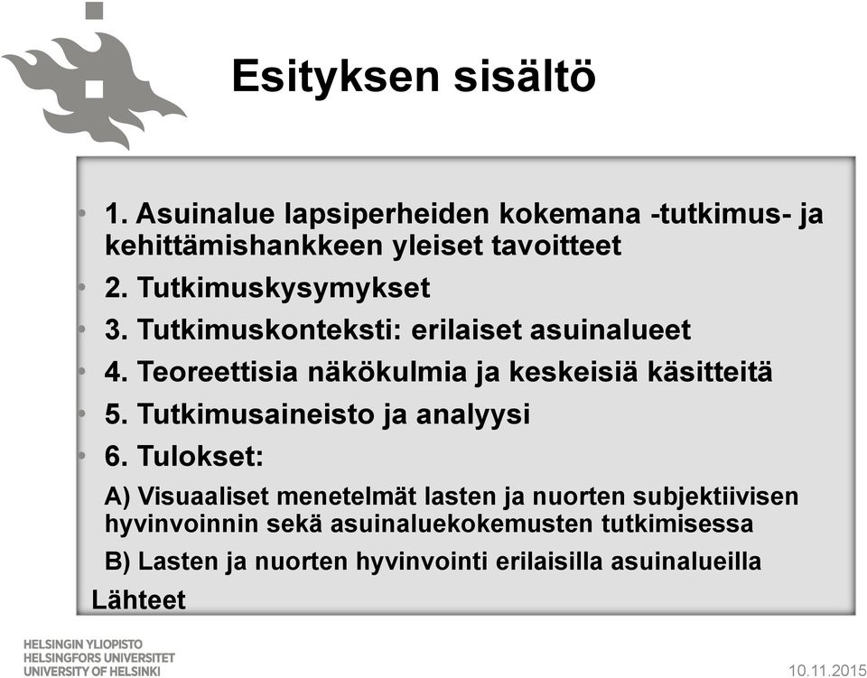 Teoreettisia näkökulmia ja keskeisiä käsitteitä 5. Tutkimusaineisto ja analyysi 6.