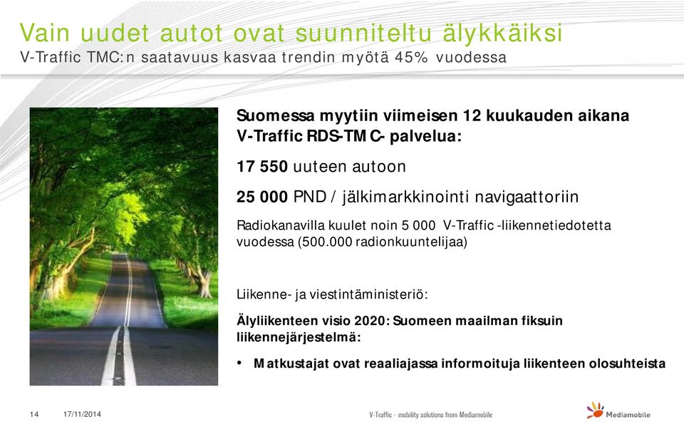 Radiokanavilla kuulet noin 5 000 V-Traffic -liikennetiedotetta vuodessa (500.