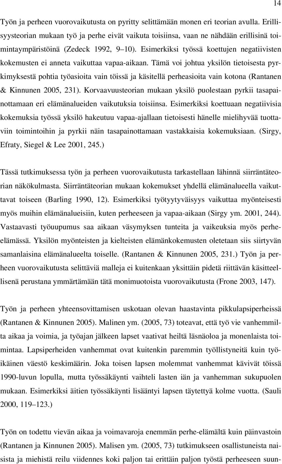 Esimerkiksi työssä koettujen negatiivisten kokemusten ei anneta vaikuttaa vapaa-aikaan.