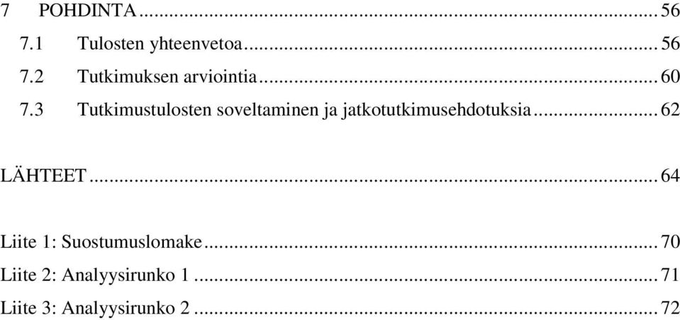 3 Tutkimustulosten soveltaminen ja jatkotutkimusehdotuksia.