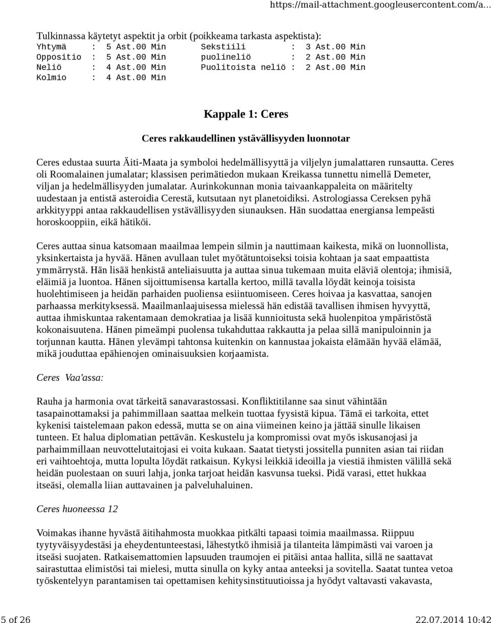 00 Min Kappale 1: Ceres Ceres rakkaudellinen ystävällisyyden luonnotar Ceres edustaa suurta Äiti-Maata ja symboloi hedelmällisyyttä ja viljelyn jumalattaren runsautta.