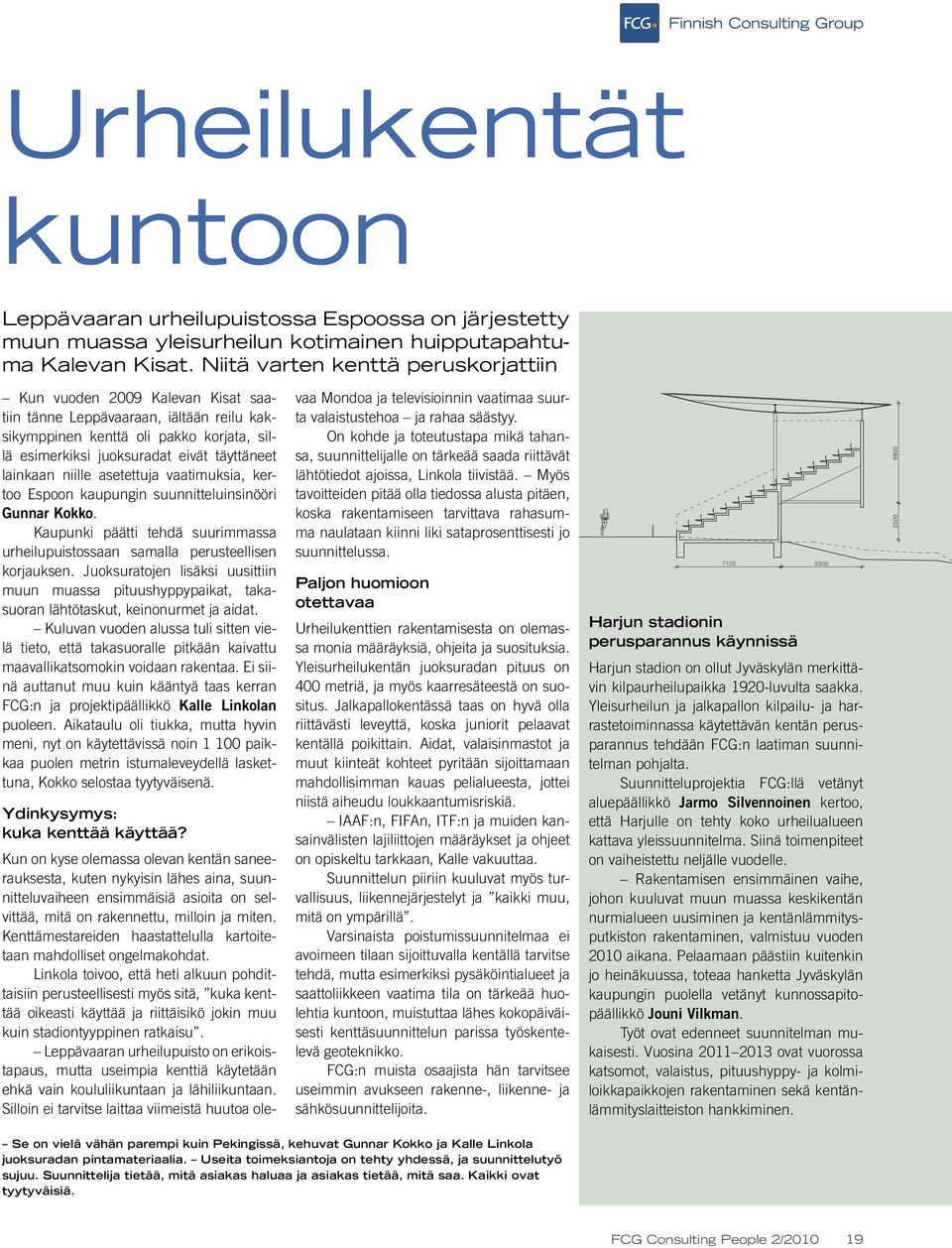 lainkaan niille asetettuja vaatimuksia, kertoo Espoon kaupungin suunnitteluinsinööri Gunnar Kokko. Kaupunki päätti tehdä suurimmassa urheilupuistossaan samalla perusteellisen korjauksen.