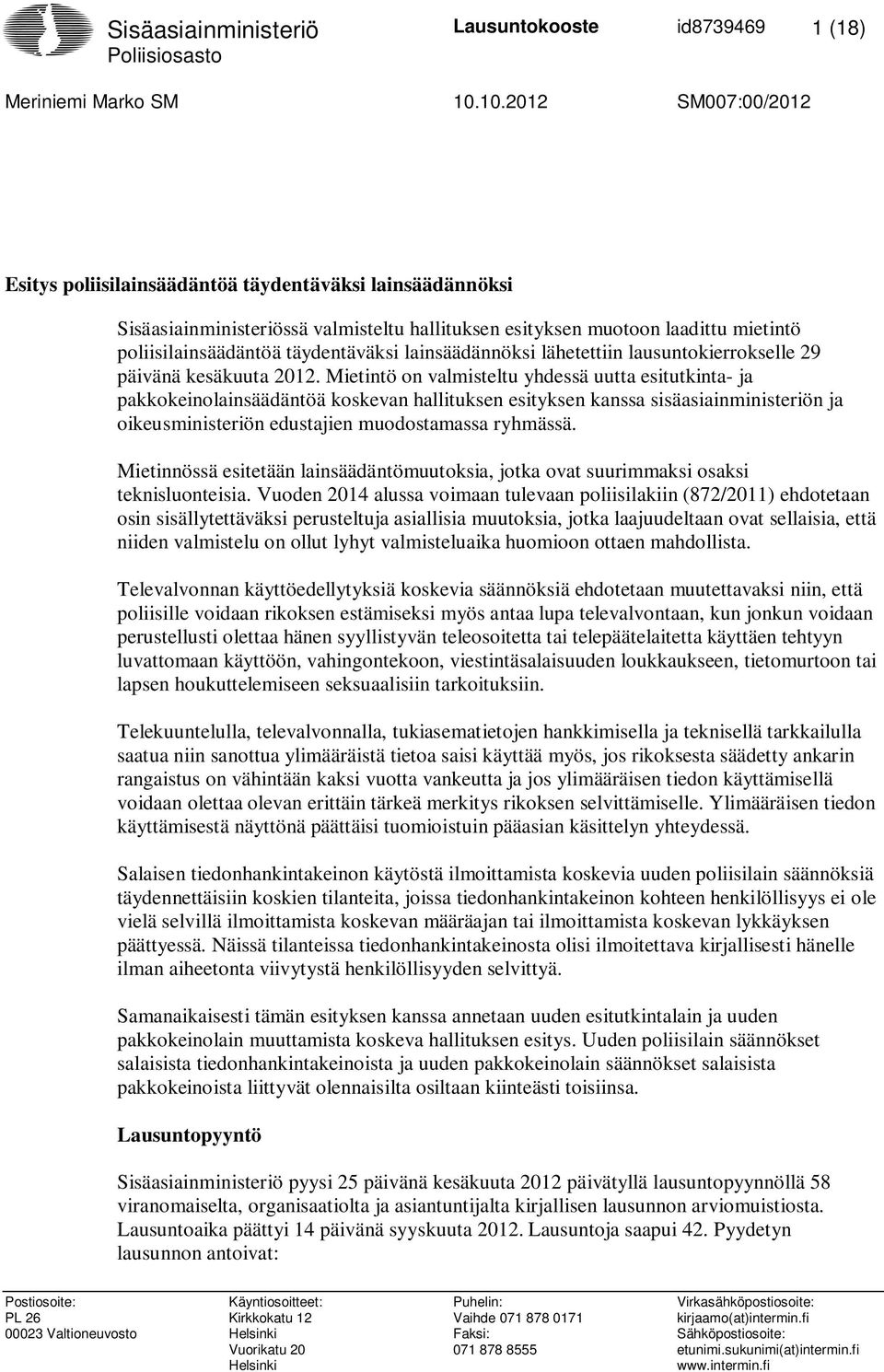 lainsäädännöksi lähetettiin lausuntokierrokselle 29 päivänä kesäkuuta 2012.