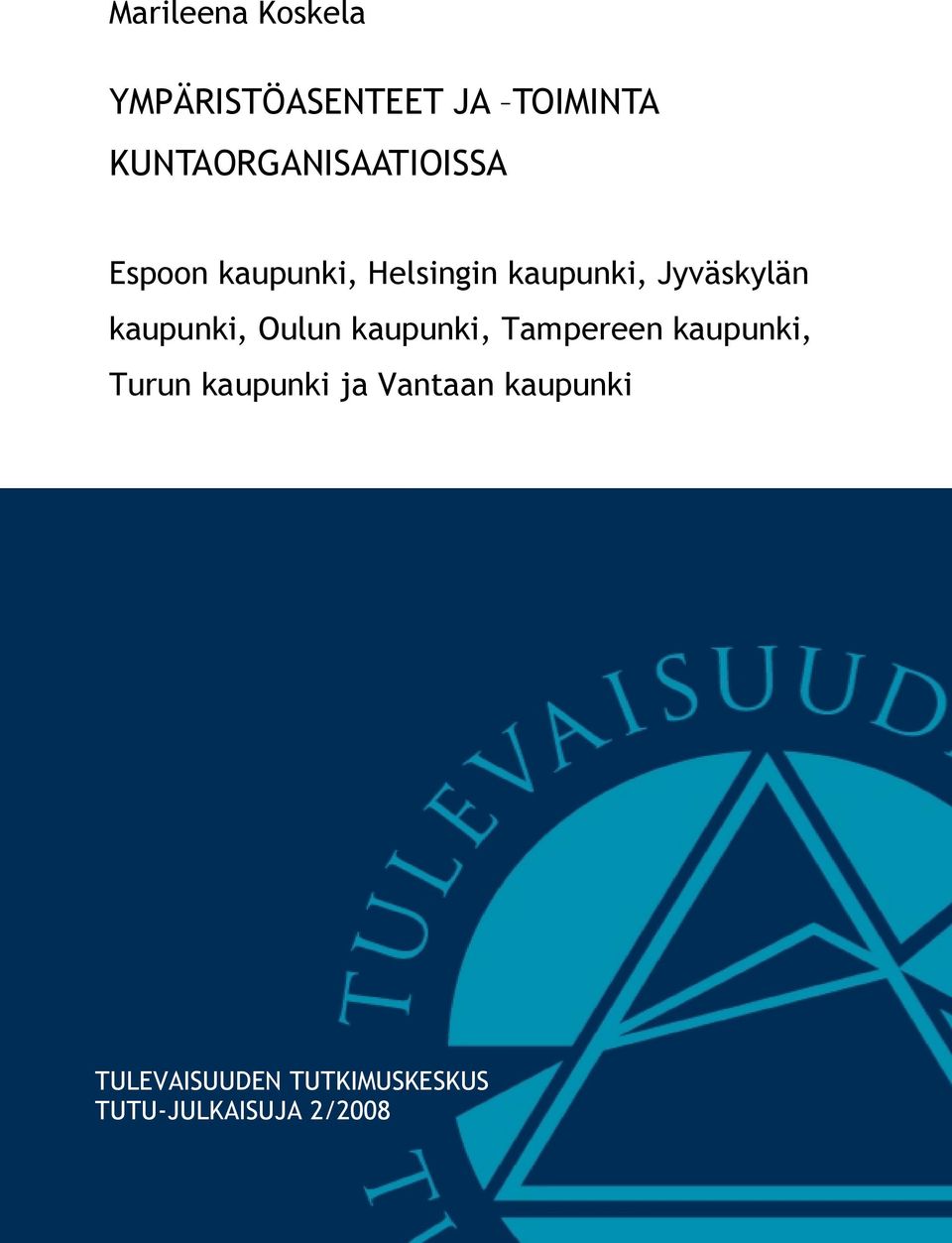 Jyväskylän kaupunki, Oulun kaupunki, Tampereen kaupunki, Turun