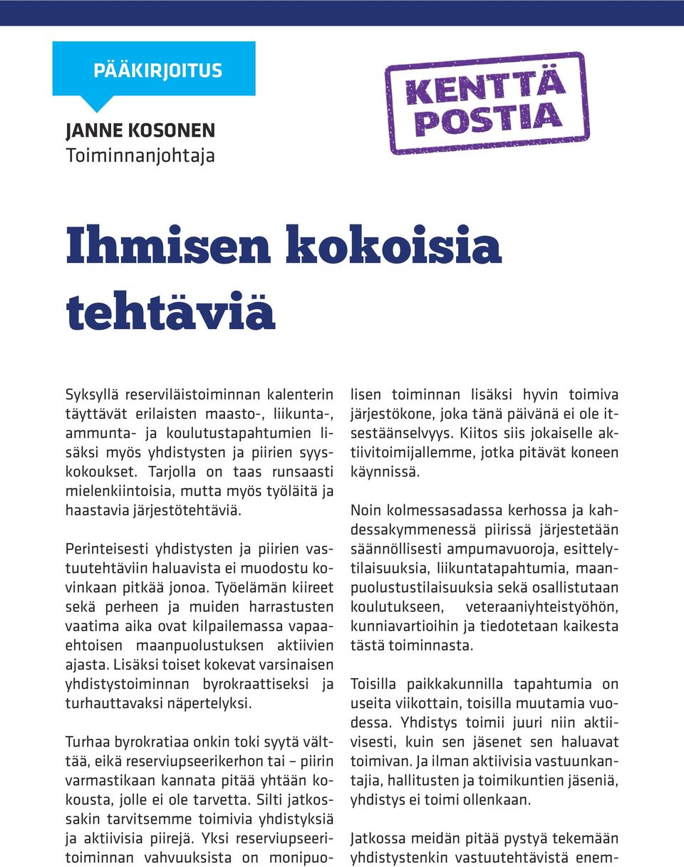 Perinteisesti yhdistysten ja piirien vastuutehtäviin haluavista ei muodostu kovinkaan pitkää jonoa.