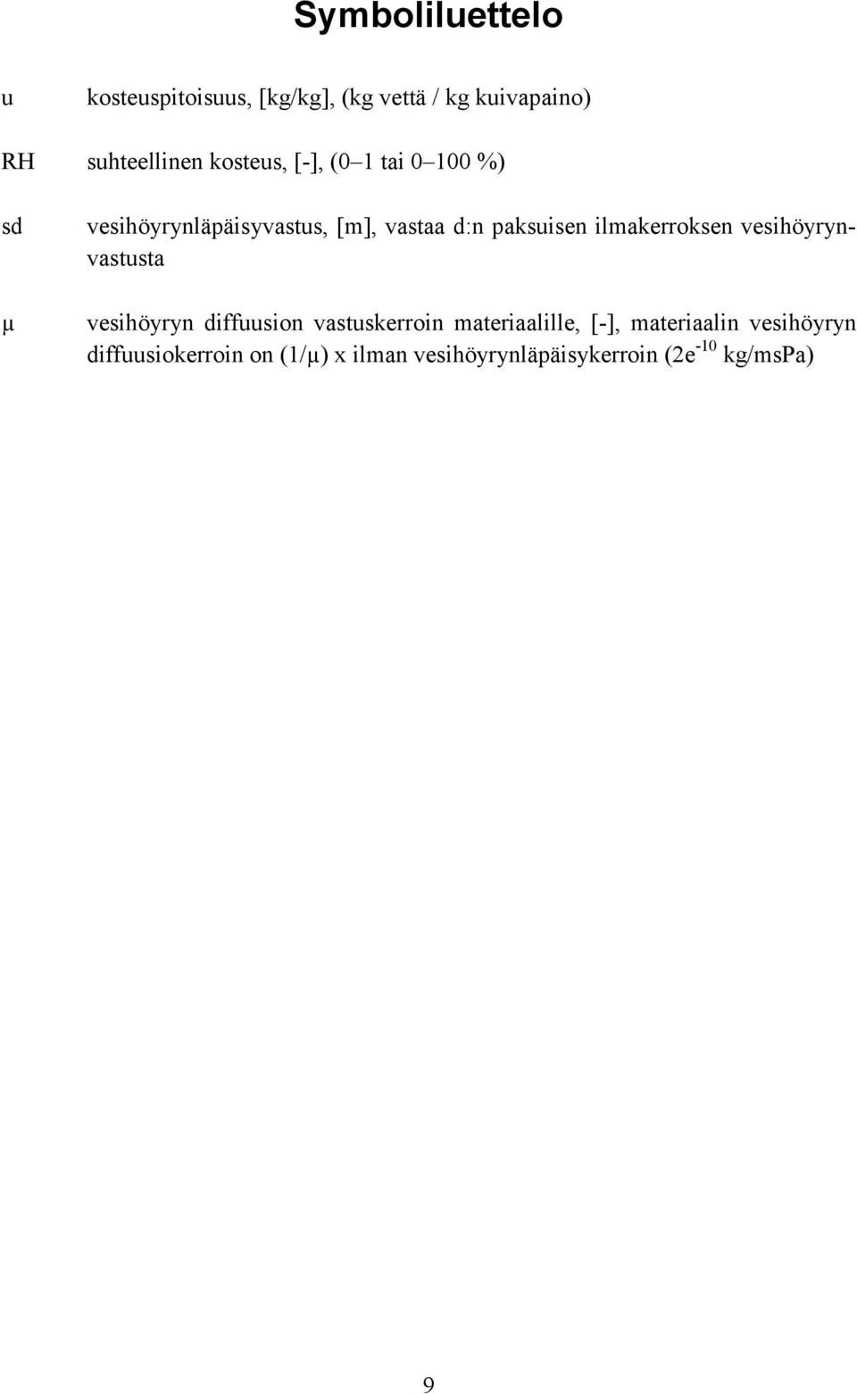 ilmakerroksen vesihöyrynvastusta µ vesihöyryn diffuusion vastuskerroin materiaalille,