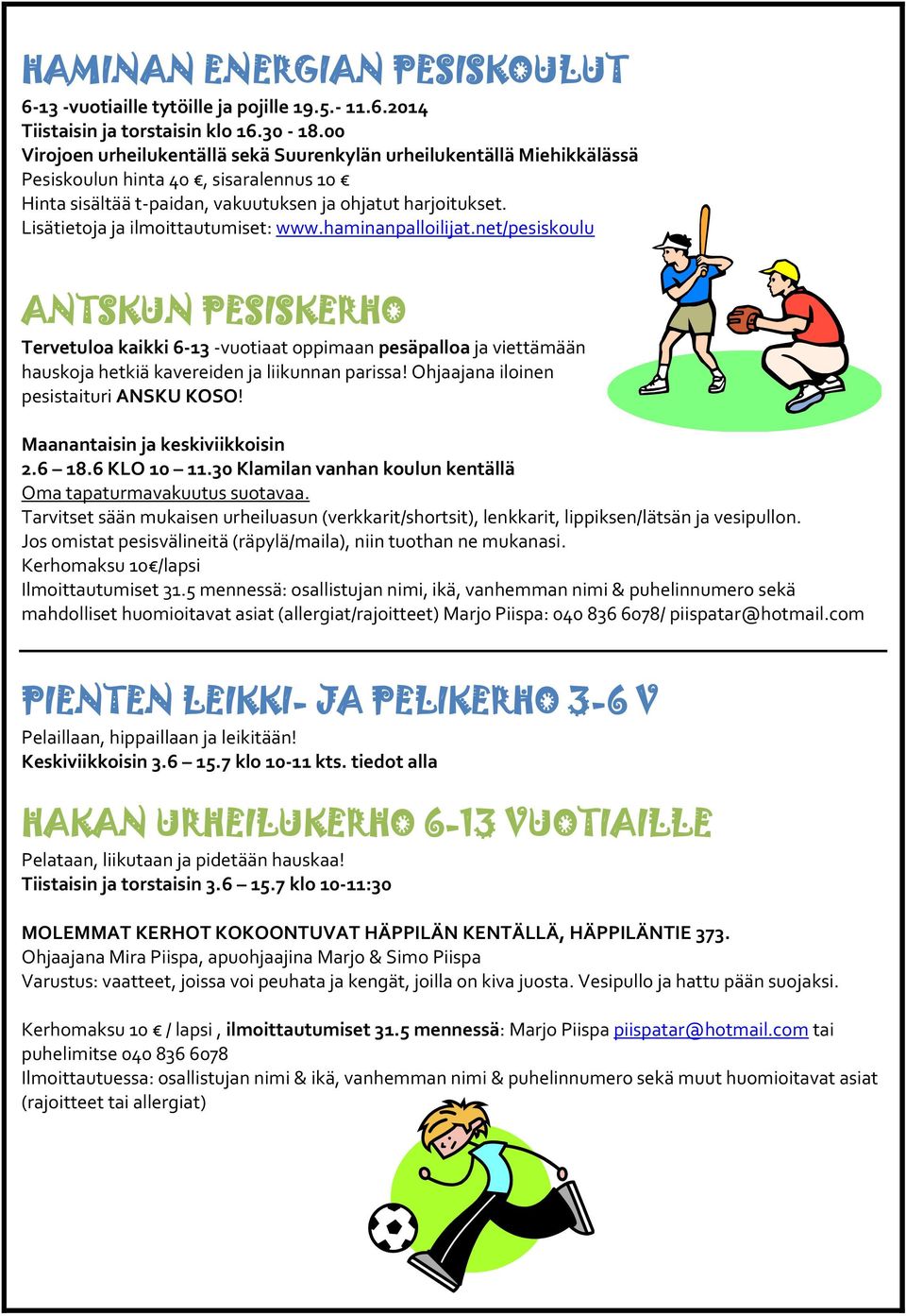 Lisätietoja ja ilmoittautumiset: www.haminanpalloilijat.