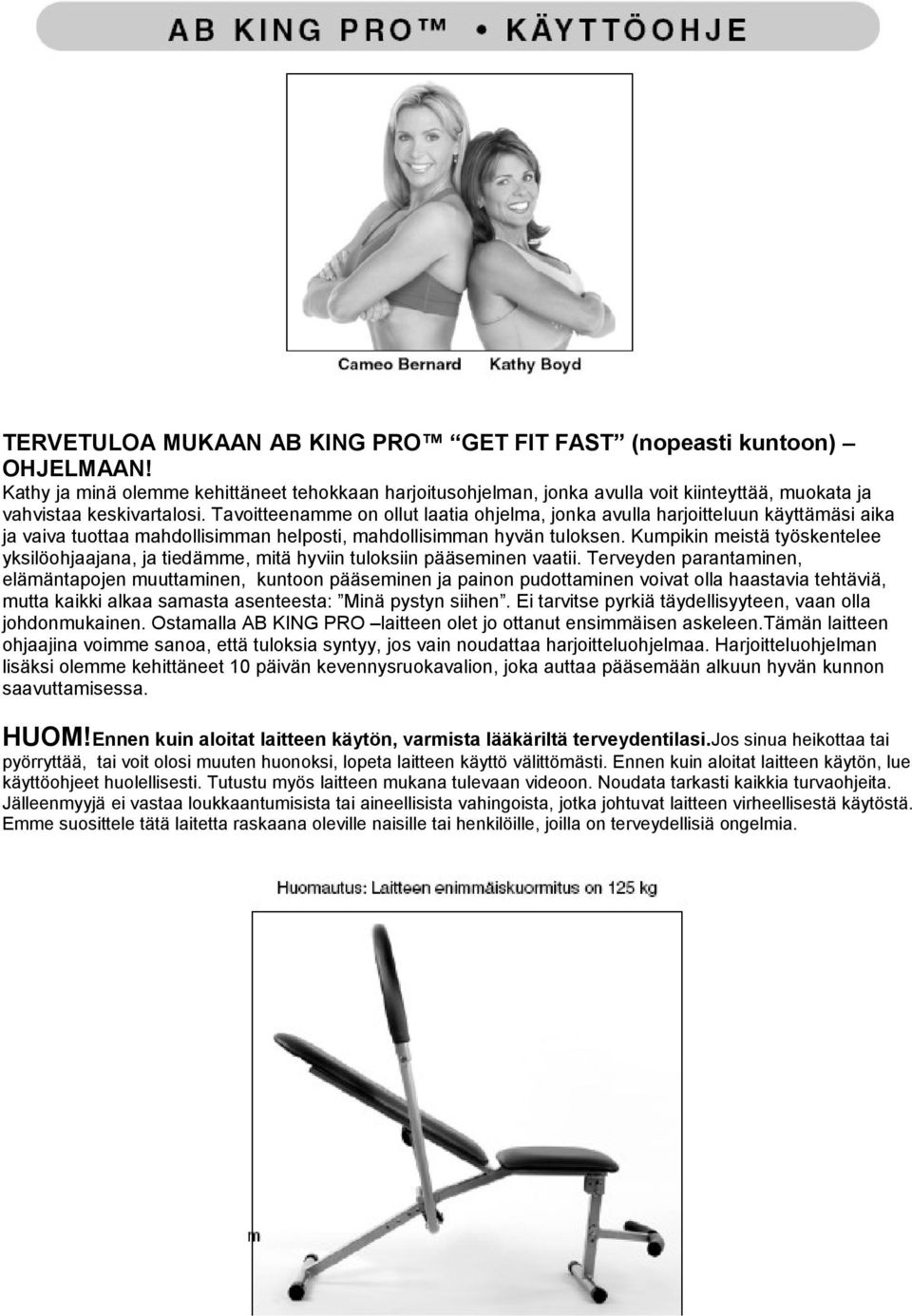 Tavoitteenamme on ollut laatia ohjelma, jonka avulla harjoitteluun käyttämäsi aika ja vaiva tuottaa mahdollisimman helposti, mahdollisimman hyvän tuloksen.