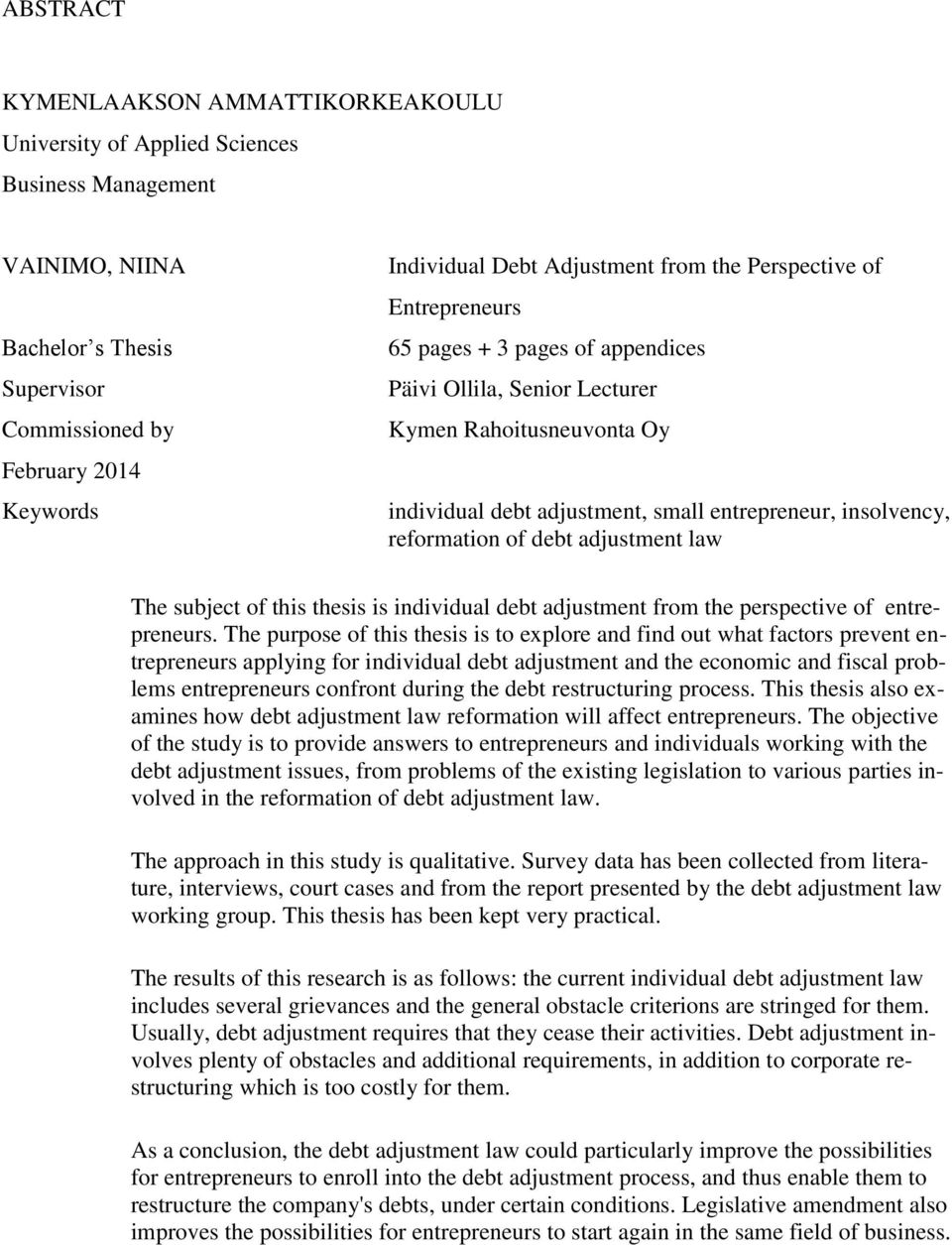 reformation of debt adjustment law The subject of this thesis is individual debt adjustment from the perspective of entrepreneurs.