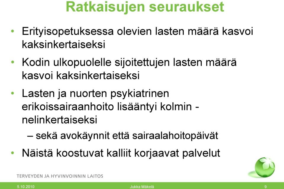 psykiatrinen erikoissairaanhoito lisääntyi kolmin - nelinkertaiseksi sekä avokäynnit