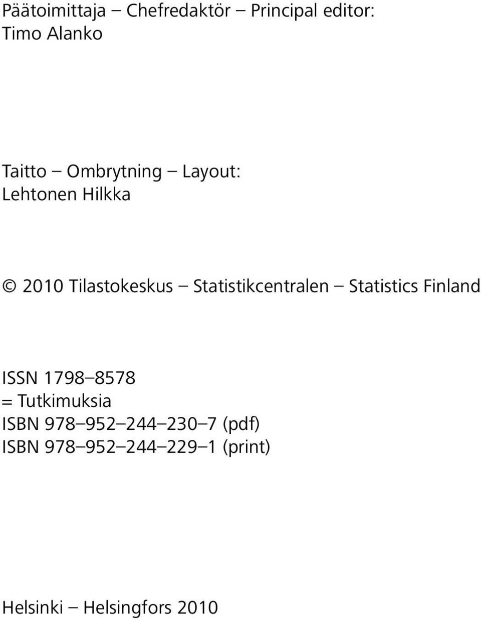 Statistikcentralen Statistics Finland ISSN 1798 8578 = Tutkimuksia