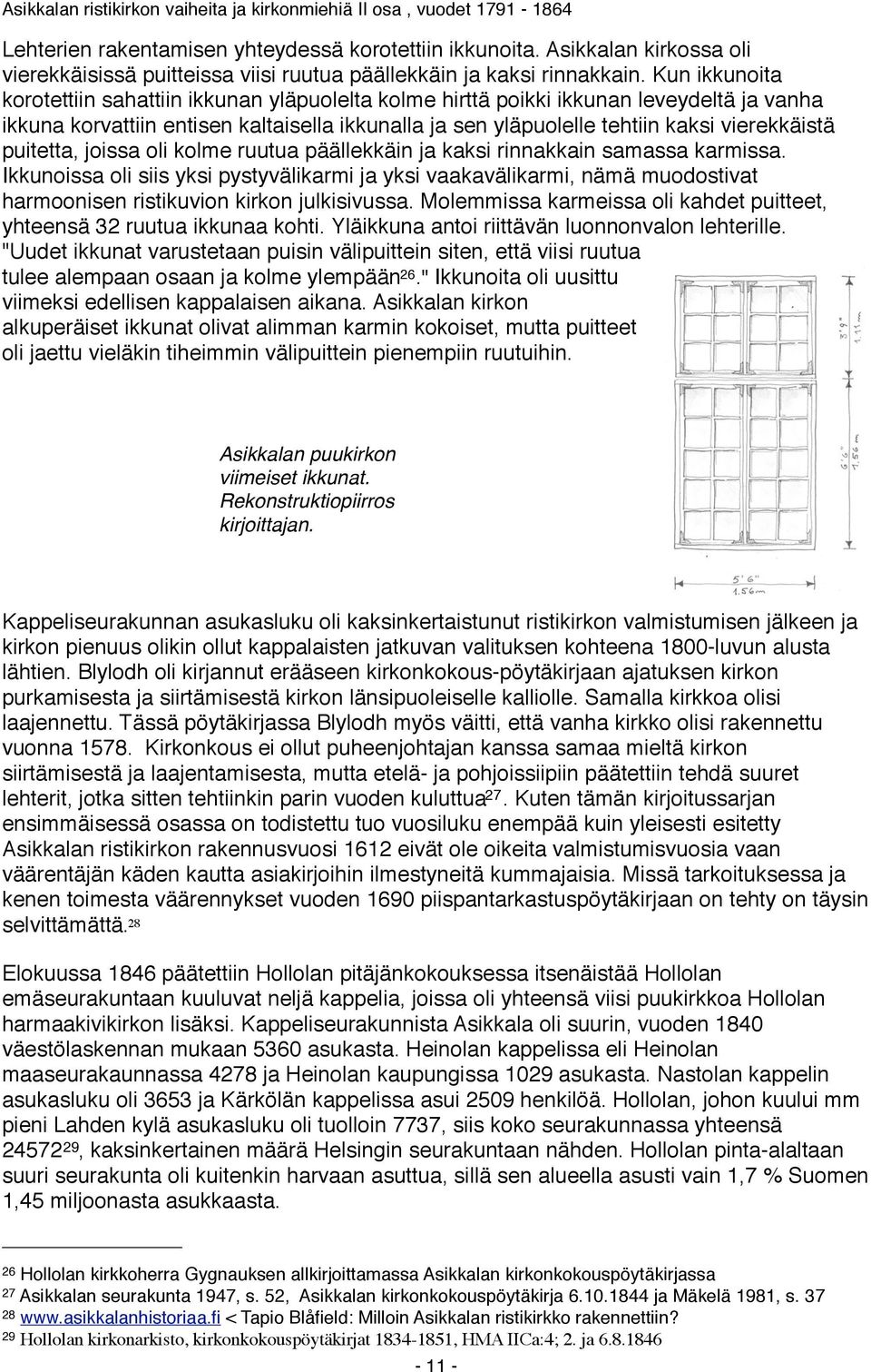 puitetta, joissa oli kolme ruutua päällekkäin ja kaksi rinnakkain samassa karmissa.