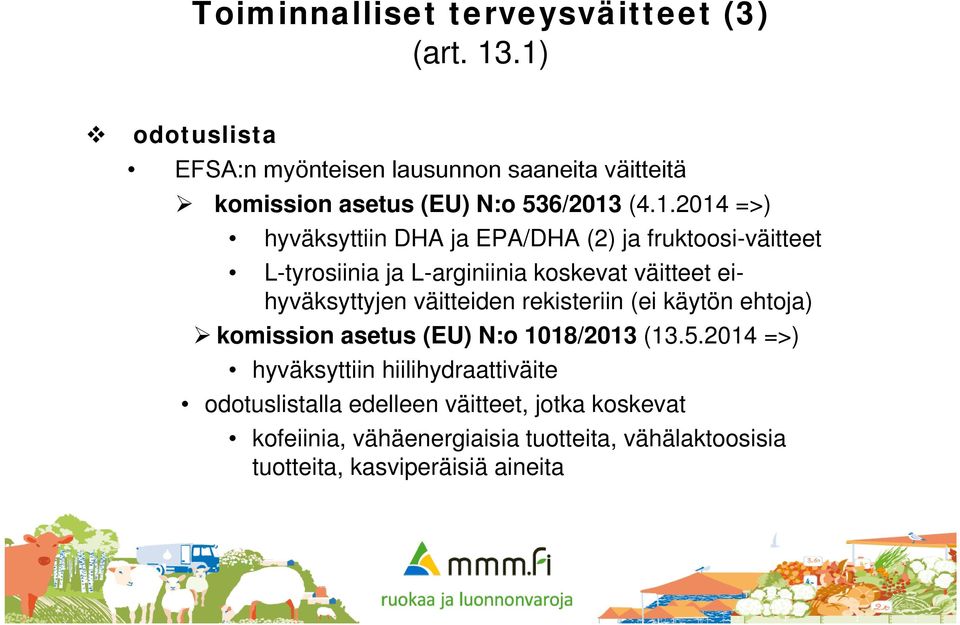 EPA/DHA (2) ja fruktoosi-väitteet L-tyrosiinia ja L-arginiinia koskevat väitteet eihyväksyttyjen väitteiden rekisteriin (ei käytön