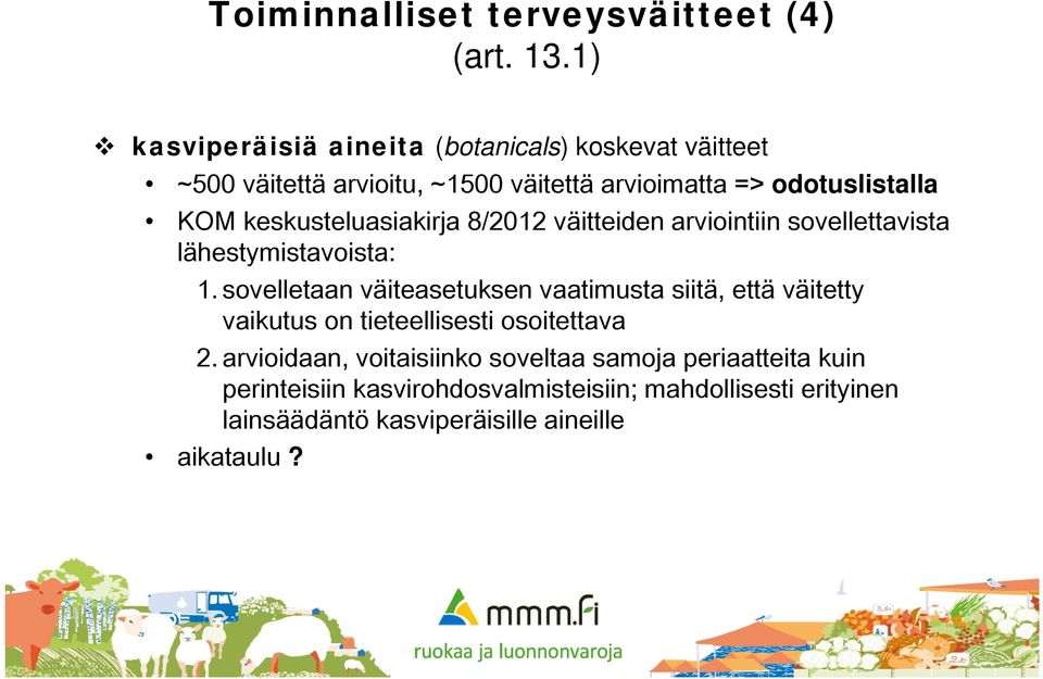 keskusteluasiakirja 8/2012 väitteiden arviointiin sovellettavista lähestymistavoista: 1.