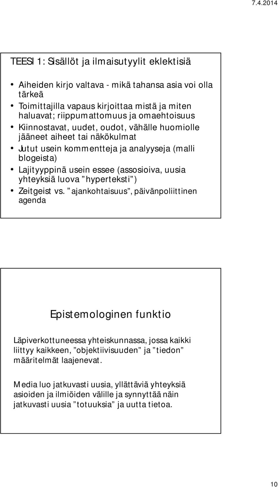 uusia yhteyksiä luova hyperteksti ) Zeitgeist vs.