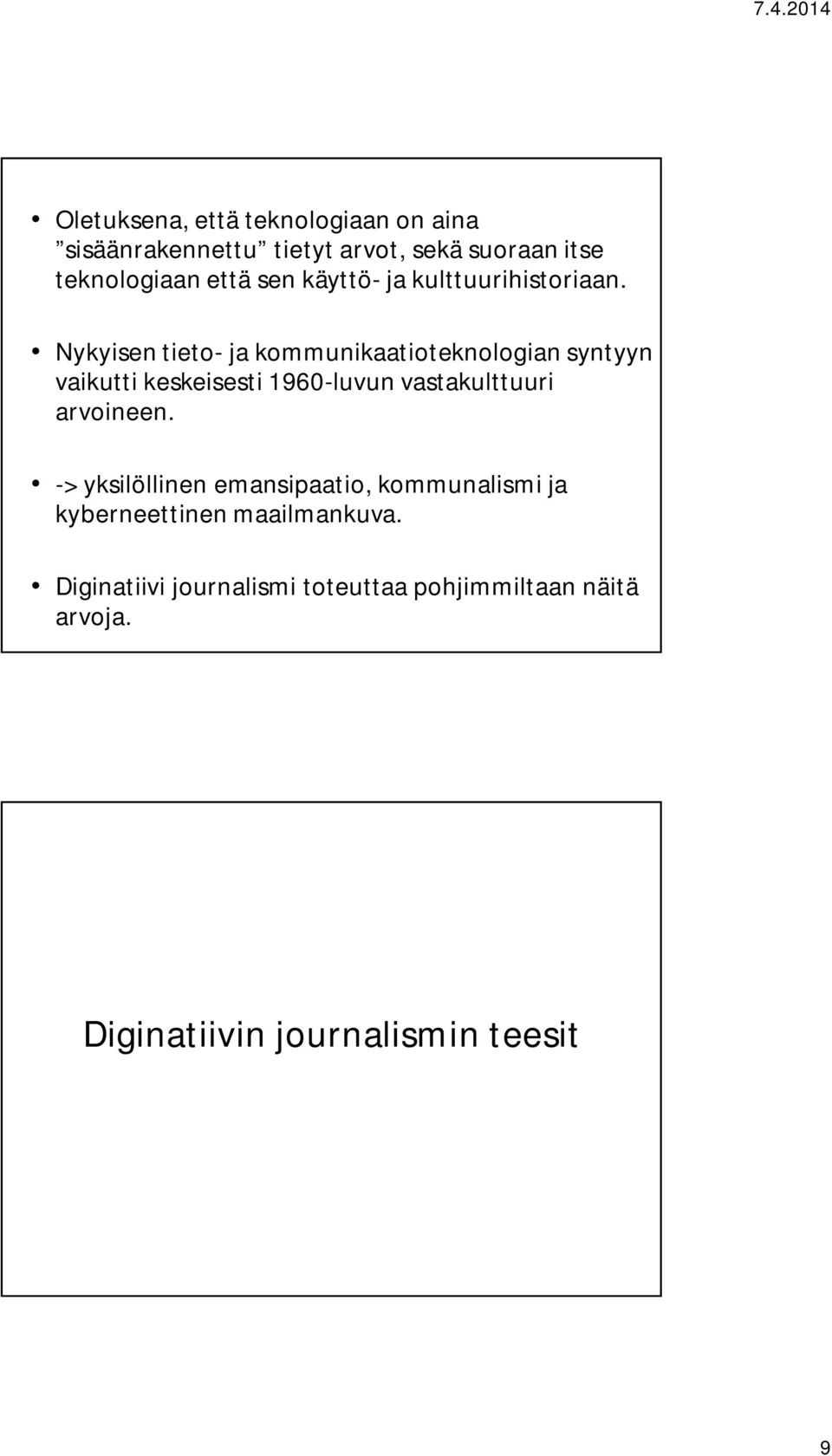 Nykyisen tieto- ja kommunikaatioteknologian syntyyn vaikutti keskeisesti 1960-luvun vastakulttuuri