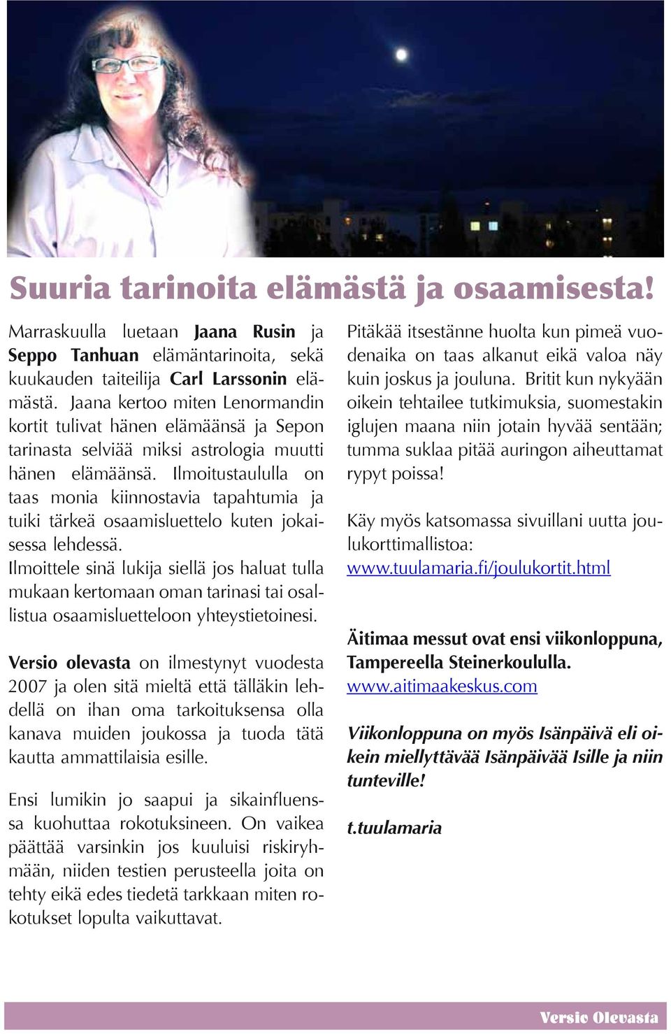 Ilmoitustaululla on taas monia kiinnostavia tapahtumia ja tuiki tärkeä osaamisluettelo kuten jokaisessa lehdessä.