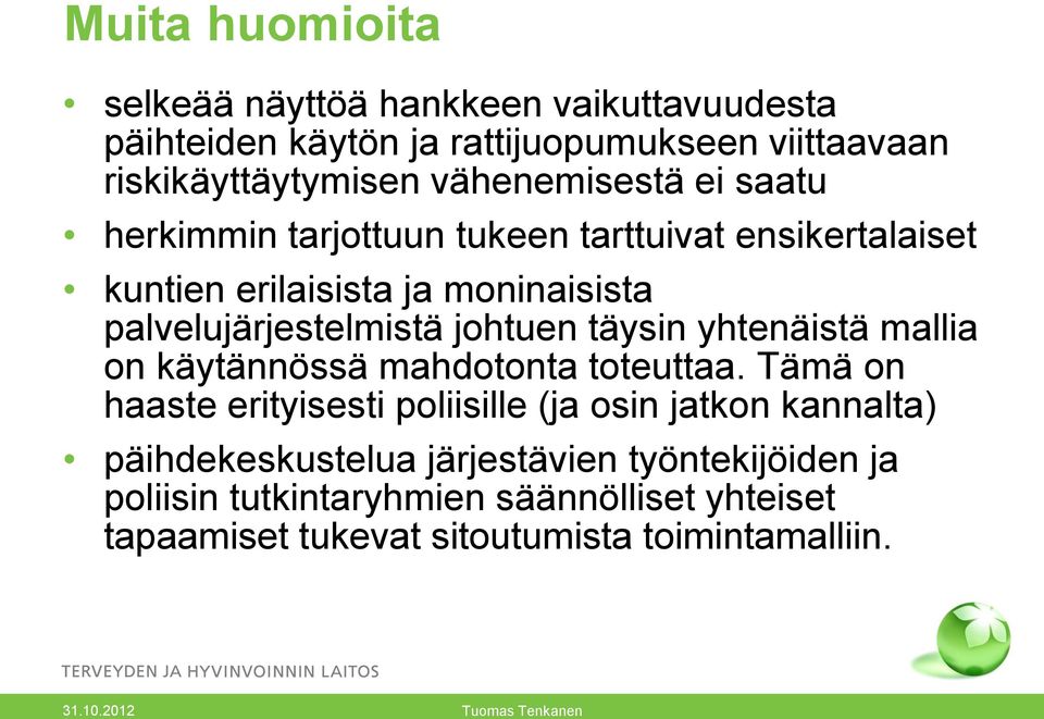 johtuen täysin yhtenäistä mallia on käytännössä mahdotonta toteuttaa.