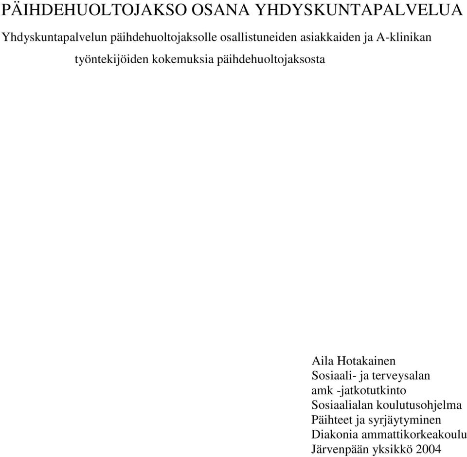 päihdehuoltojaksosta Aila Hotakainen Sosiaali- ja terveysalan amk -jatkotutkinto