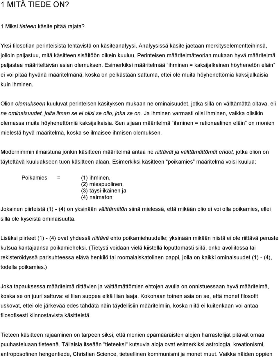 Perinteisen määritelmäteorian mukaan hyvä määritelmä paljastaa määriteltävän asian olemuksen.