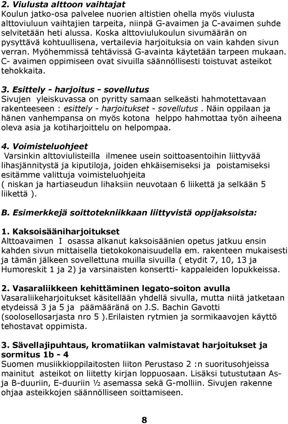 C- avaimen oppimiseen ovat sivuilla säännöllisesti toistuvat asteikot tehokkaita. 3.