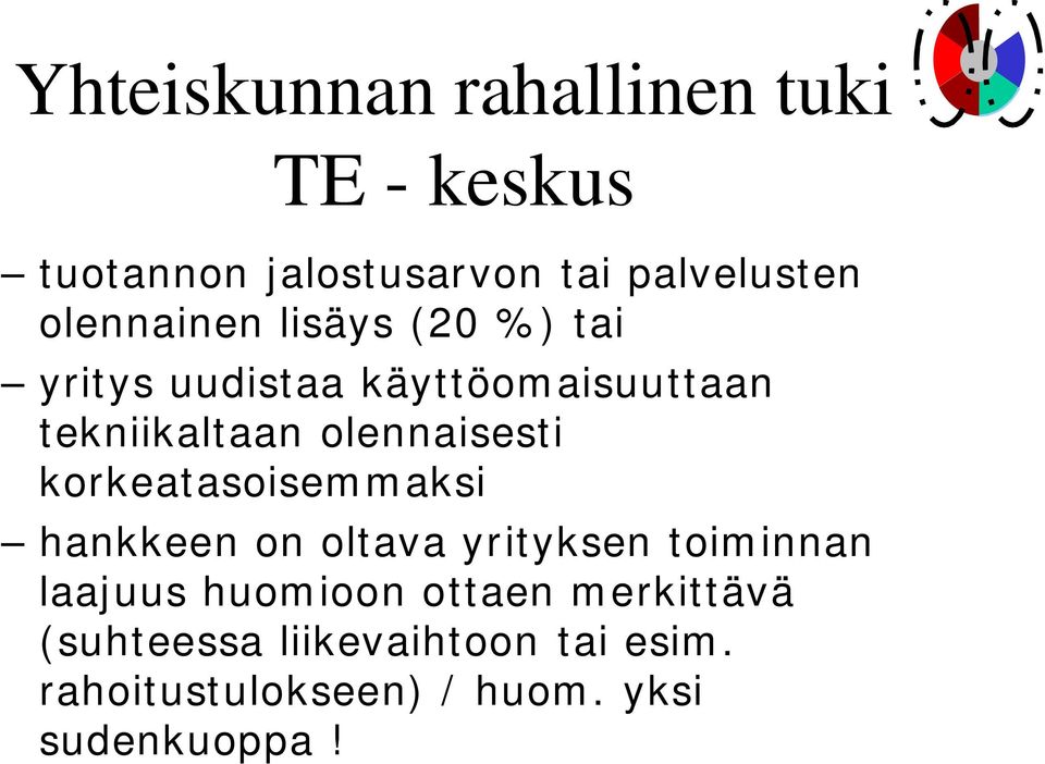 korkeatasoisemmaksi hankkeen on oltava yrityksen toiminnan laajuus huomioon