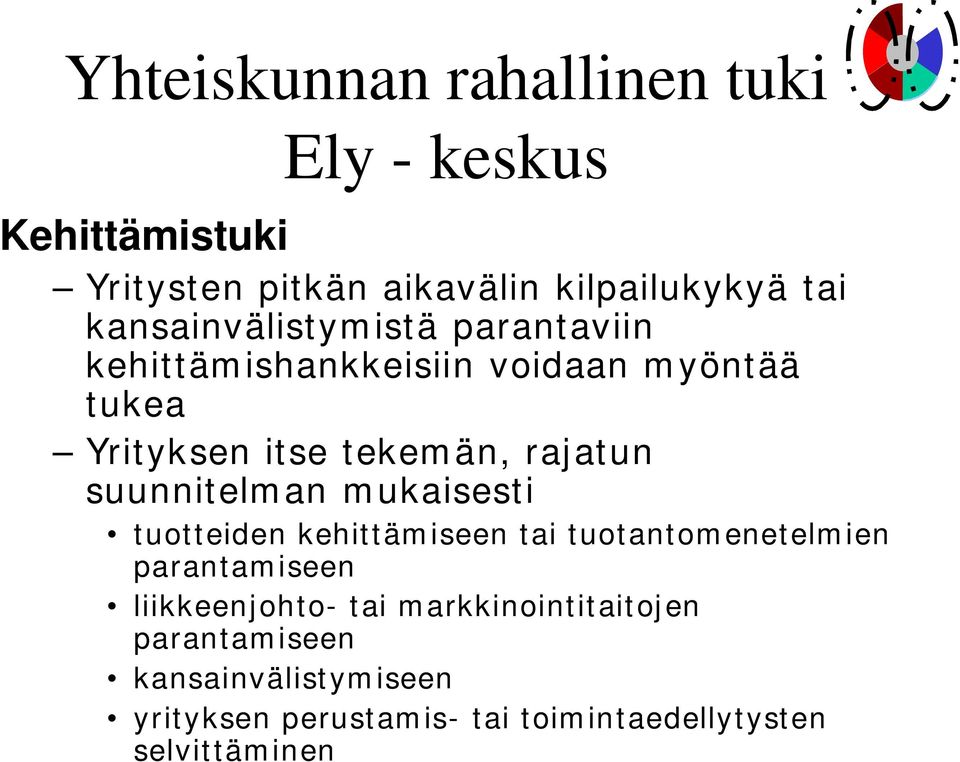 mukaisesti tuotteiden kehittämiseen tai tuotantomenetelmien parantamiseen liikkeenjohto- tai