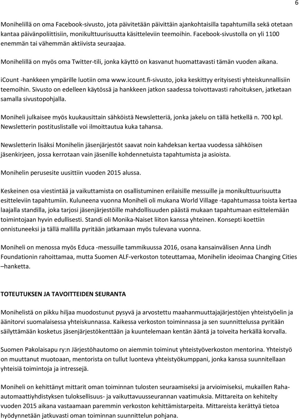 icount -hankkeen ympärille luotiin oma www.icount.fi-sivusto, joka keskittyy erityisesti yhteiskunnallisiin teemoihin.