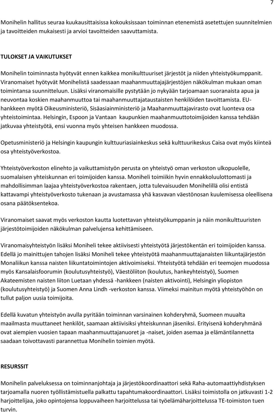 Viranomaiset hyötyvät Monihelistä saadessaan maahanmuuttajajärjestöjen näkökulman mukaan oman toimintansa suunnitteluun.