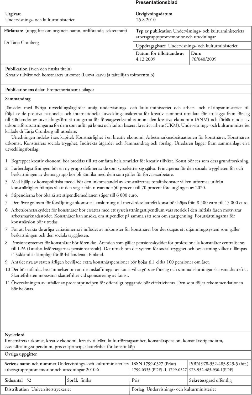 Uppdragsgivare Undervisnings- och kulturministeriet Datum för tillsättande av Dnro 4.12.