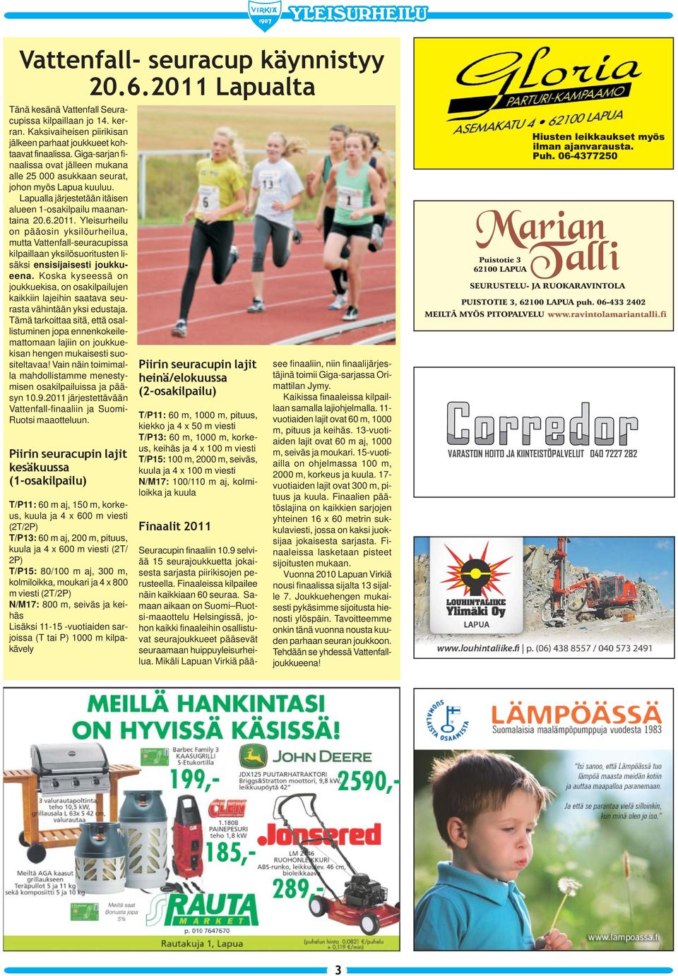 Yleisurheilu on pääosin yksilöurheilua, mutta Vattenfall-seuracupissa kilpaillaan yksilösuoritusten lisäksi ensisijaisesti joukkueena.