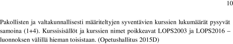 Kurssisisällöt ja kurssien nimet poikkeavat LOPS2003 ja