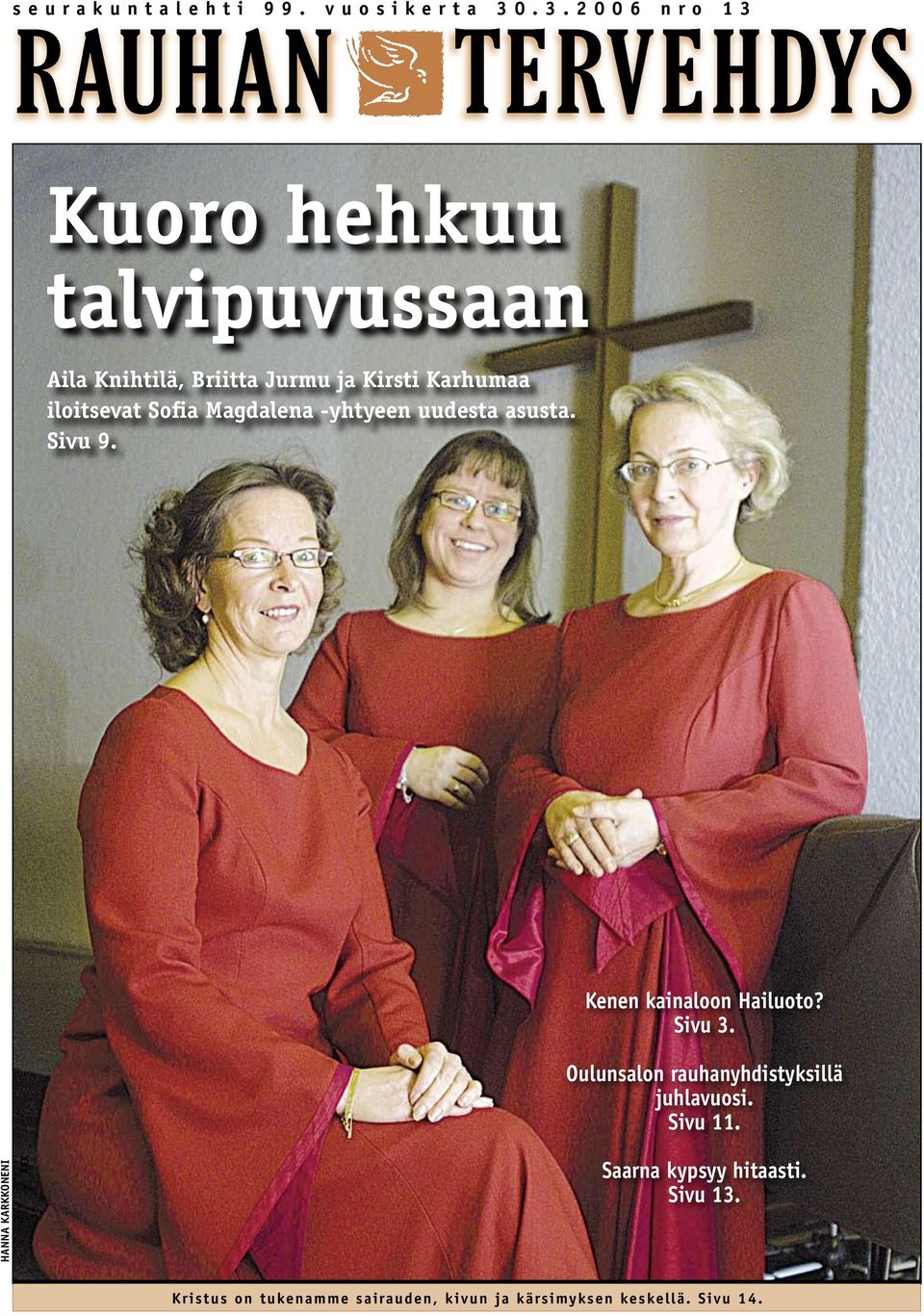 iloitsevat Sofia Magdalena -yhtyeen uudesta asusta. Sivu 9. Kenen kainaloon Hailuoto? Sivu 3.
