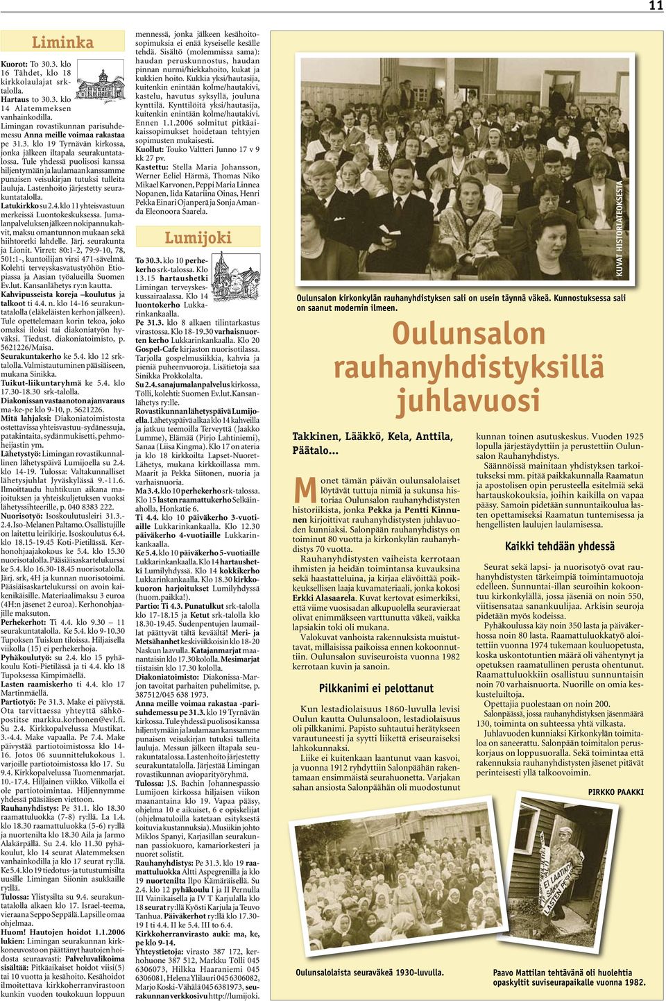 Lastenhoito järjestetty seurakuntatalolla. Latukirkko su 2.4. klo 11 yhteisvastuun merkeissä Luontokeskuksessa.