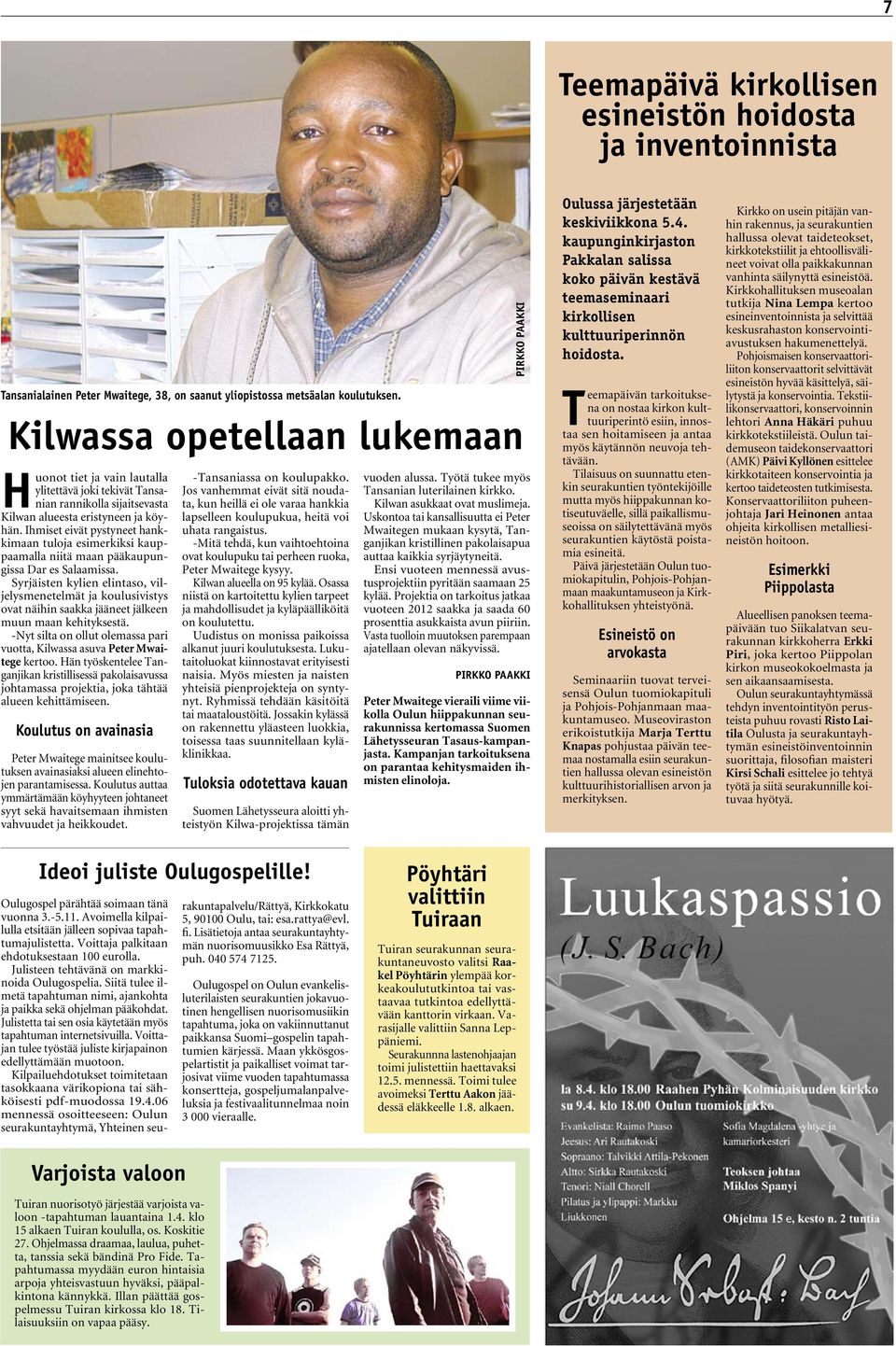 Ihmiset eivät pystyneet hankkimaan tuloja esimerkiksi kauppaamalla niitä maan pääkaupungissa Dar es Salaamissa.
