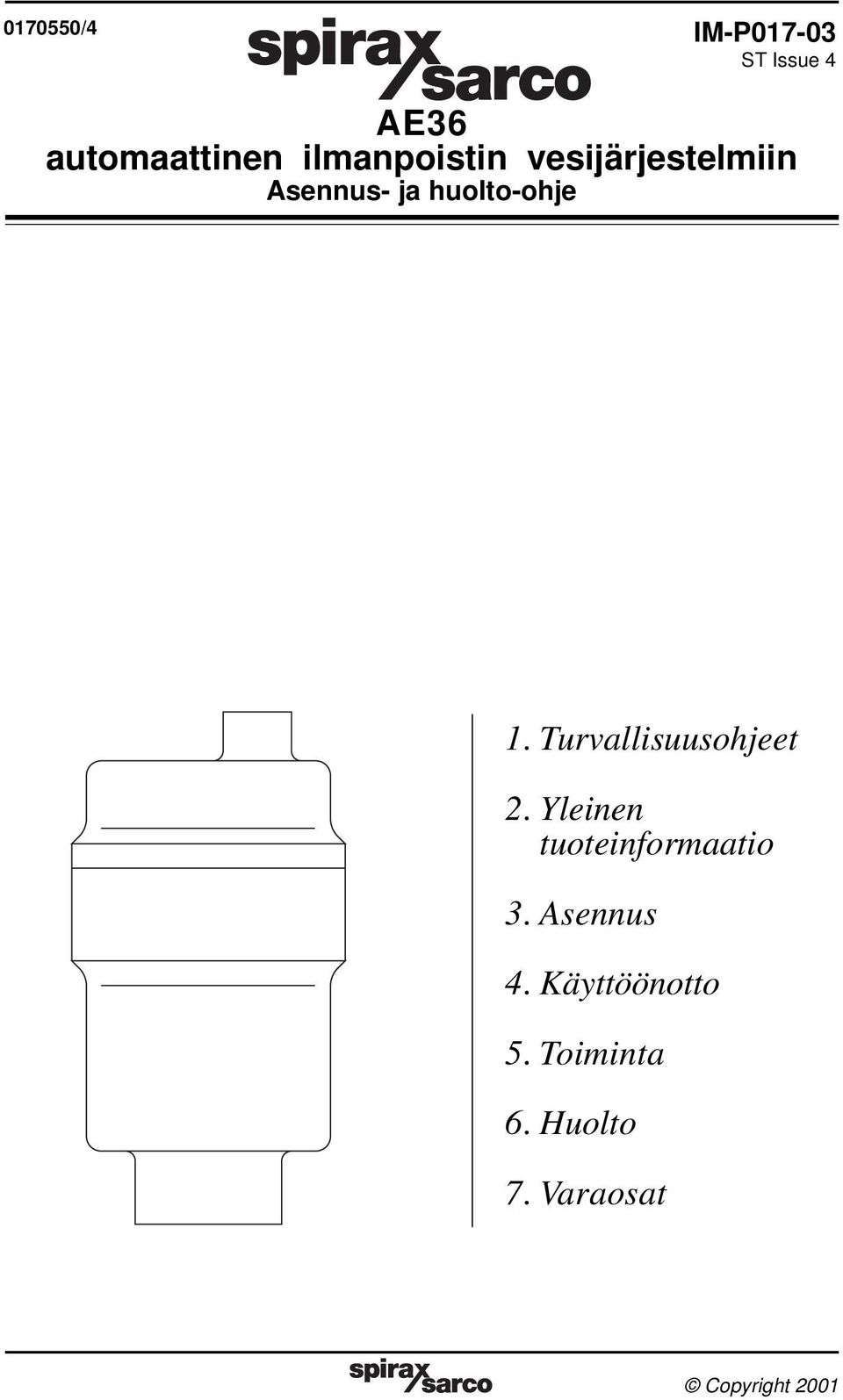 Turvallisuusohjeet 2. Yleinen tuoteinformaatio 3. Asennus 4.