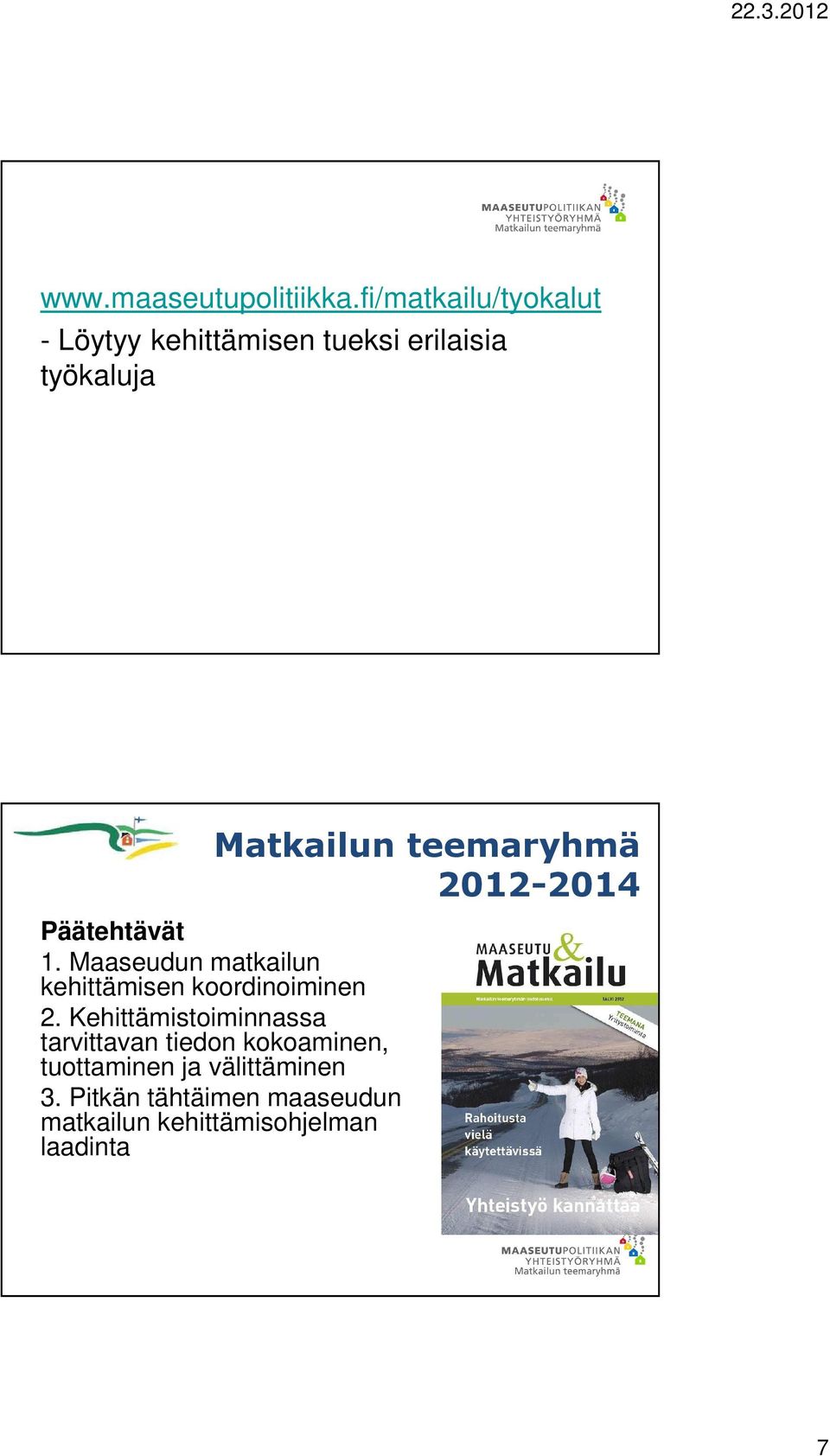 teemaryhmä 2012-2014 Päätehtävät 1.