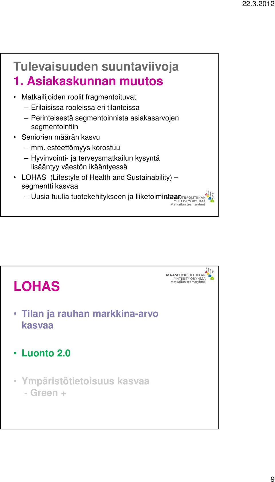 asiakasarvojen segmentointiin Seniorien määrän kasvu mm.