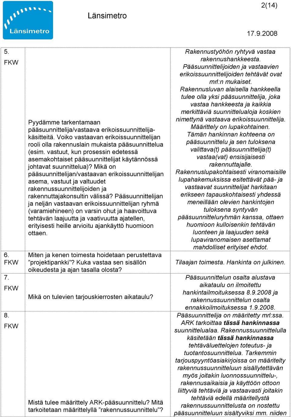 Mikä on pääsuunnittelijan/vastaavan erikoissuunnittelijan asema, vastuut ja valtuudet rakennussuunnittelijoiden ja rakennuttajakonsultin välissä?