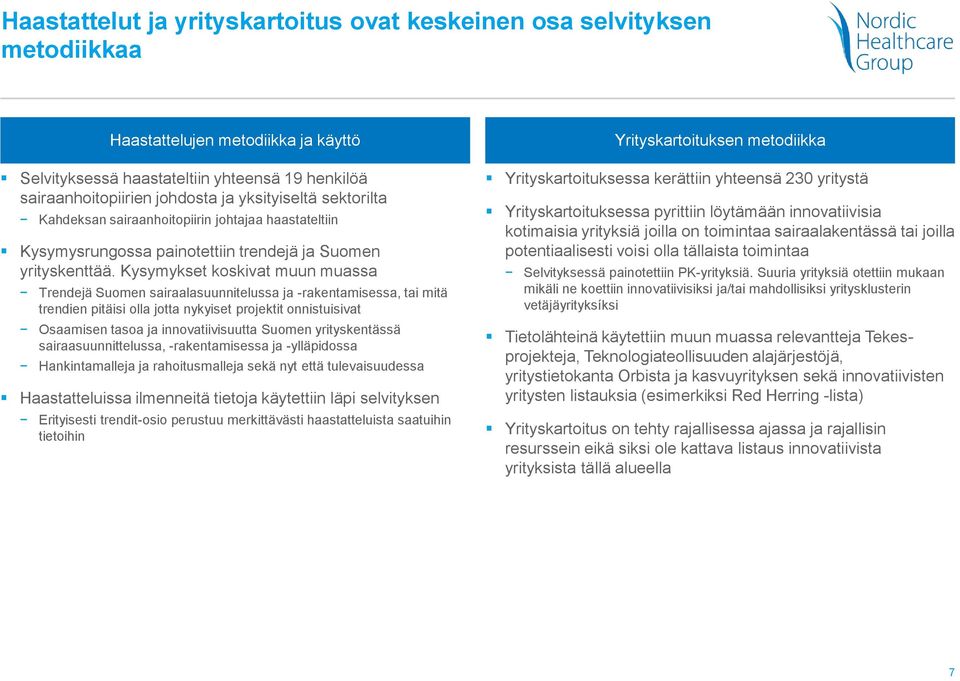 Kysymykset koskivat muun muassa Trendejä Suomen sairaalasuunnitelussa ja -rakentamisessa, tai mitä trendien pitäisi olla jotta nykyiset projektit onnistuisivat Osaamisen tasoa ja innovatiivisuutta