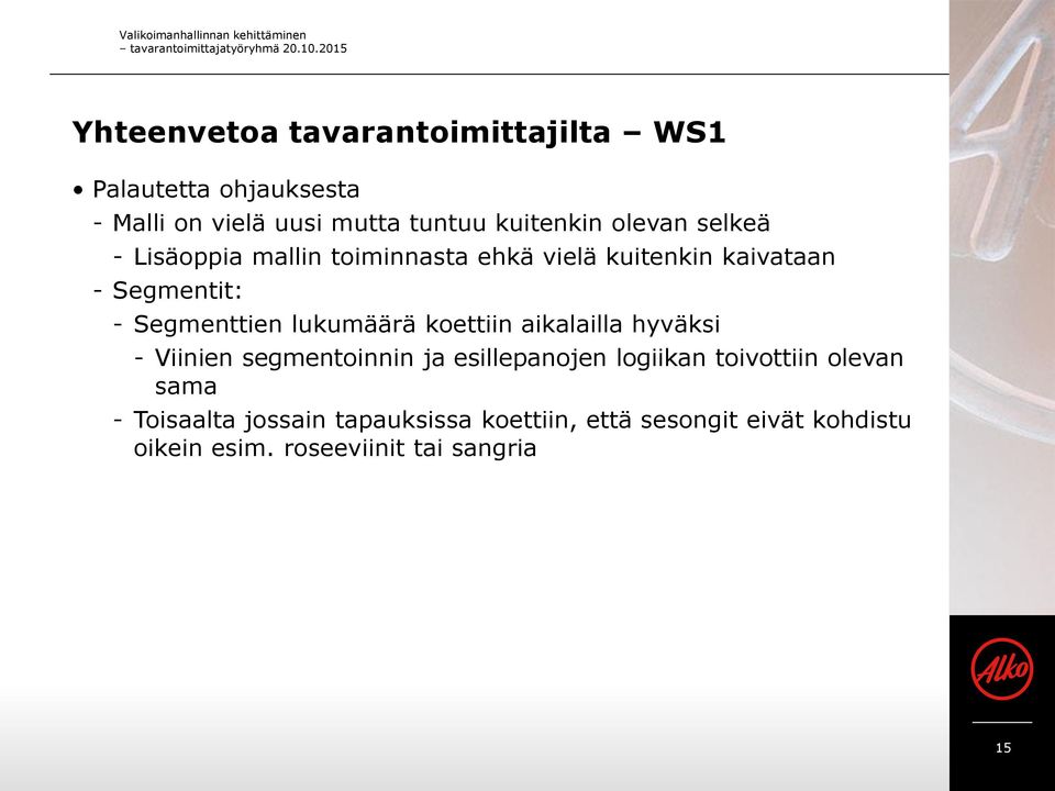 selkeä - Lisäoppia mallin toiminnasta ehkä vielä kuitenkin kaivataan - Segmentit: - Segmenttien lukumäärä koettiin