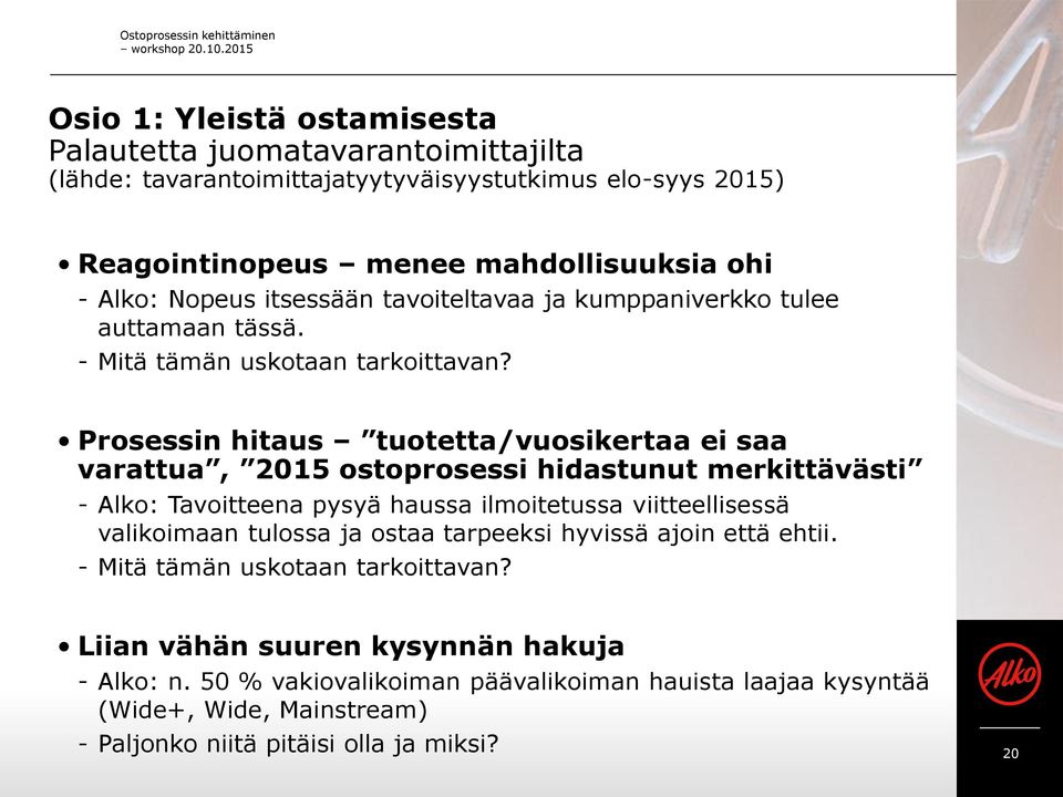 itsessään tavoiteltavaa ja kumppaniverkko tulee auttamaan tässä. - Mitä tämän uskotaan tarkoittavan?