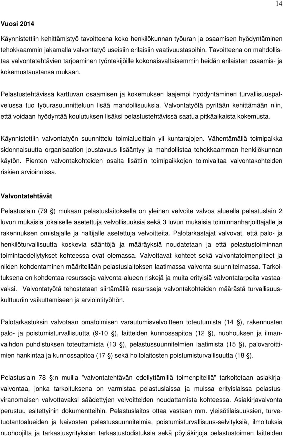 Pelastustehtävissä karttuvan osaamisen ja kokemuksen laajempi hyödyntäminen turvallisuuspalvelussa tuo työurasuunnitteluun lisää mahdollisuuksia.