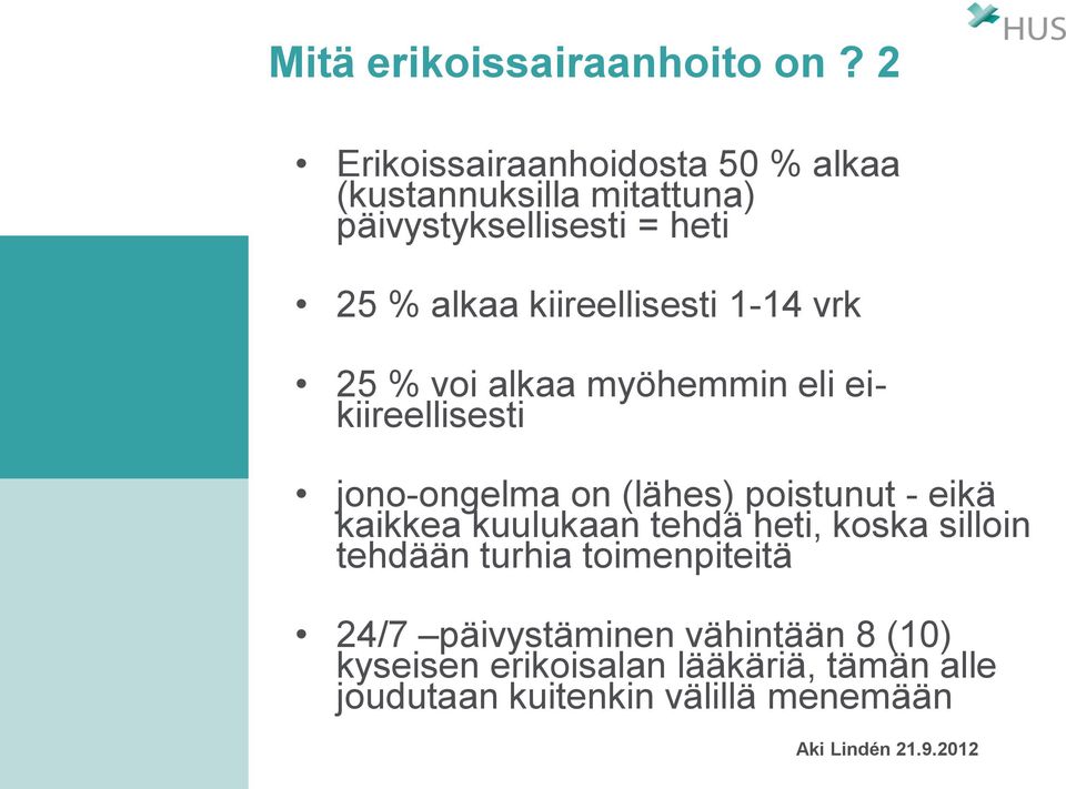 kiireellisesti 1-14 vrk 25 % voi alkaa myöhemmin eli eikiireellisesti jono-ongelma on (lähes) poistunut -