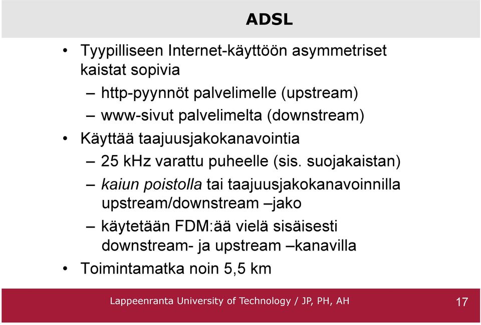 suojakaistan) kaiun poistolla tai taajuusjakokanavoinnilla upstream/downstream jako käytetään FDM:ää vielä