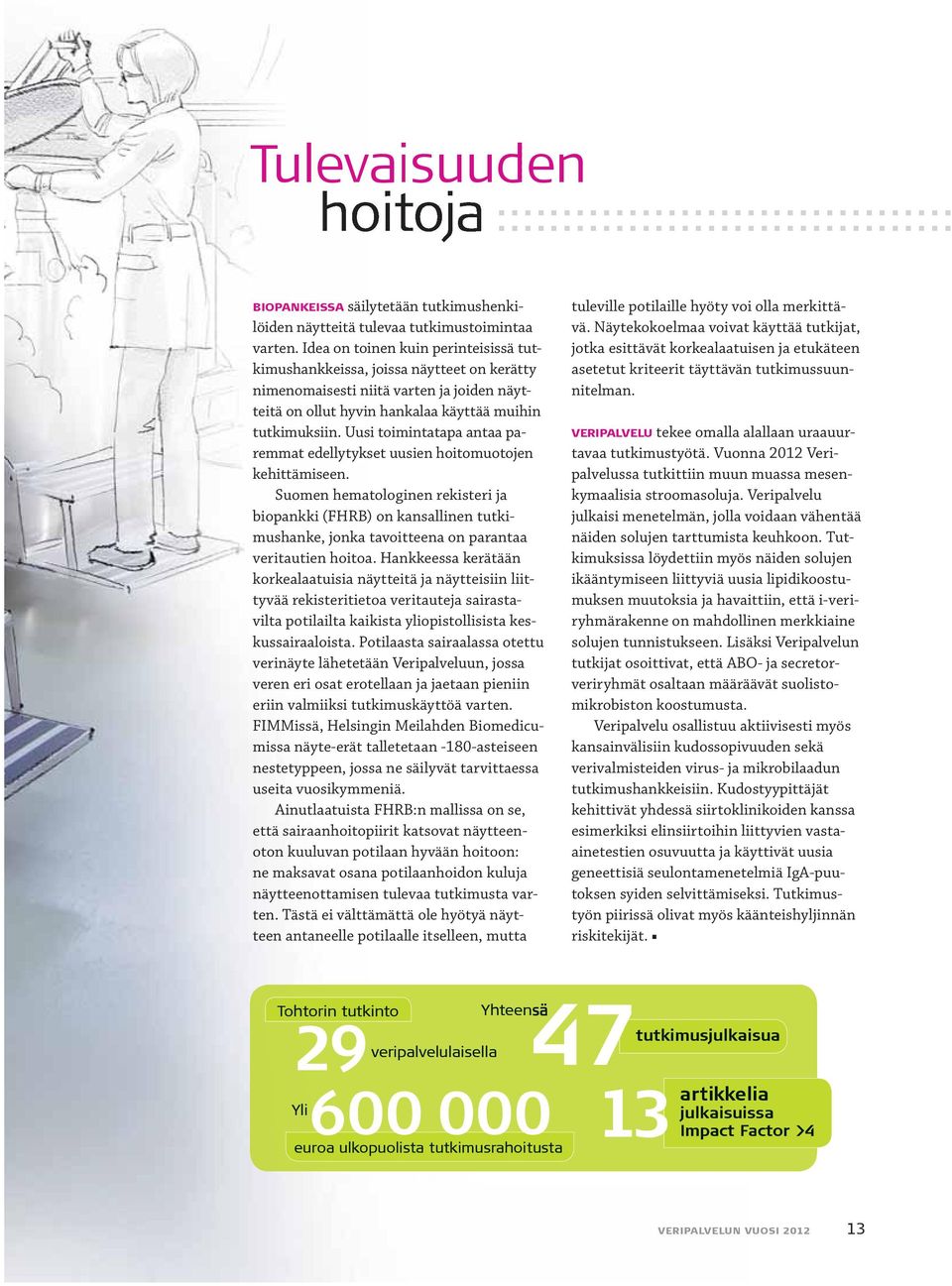 Uusi toimintatapa antaa paremmat edellytykset uusien hoitomuotojen kehittämiseen.