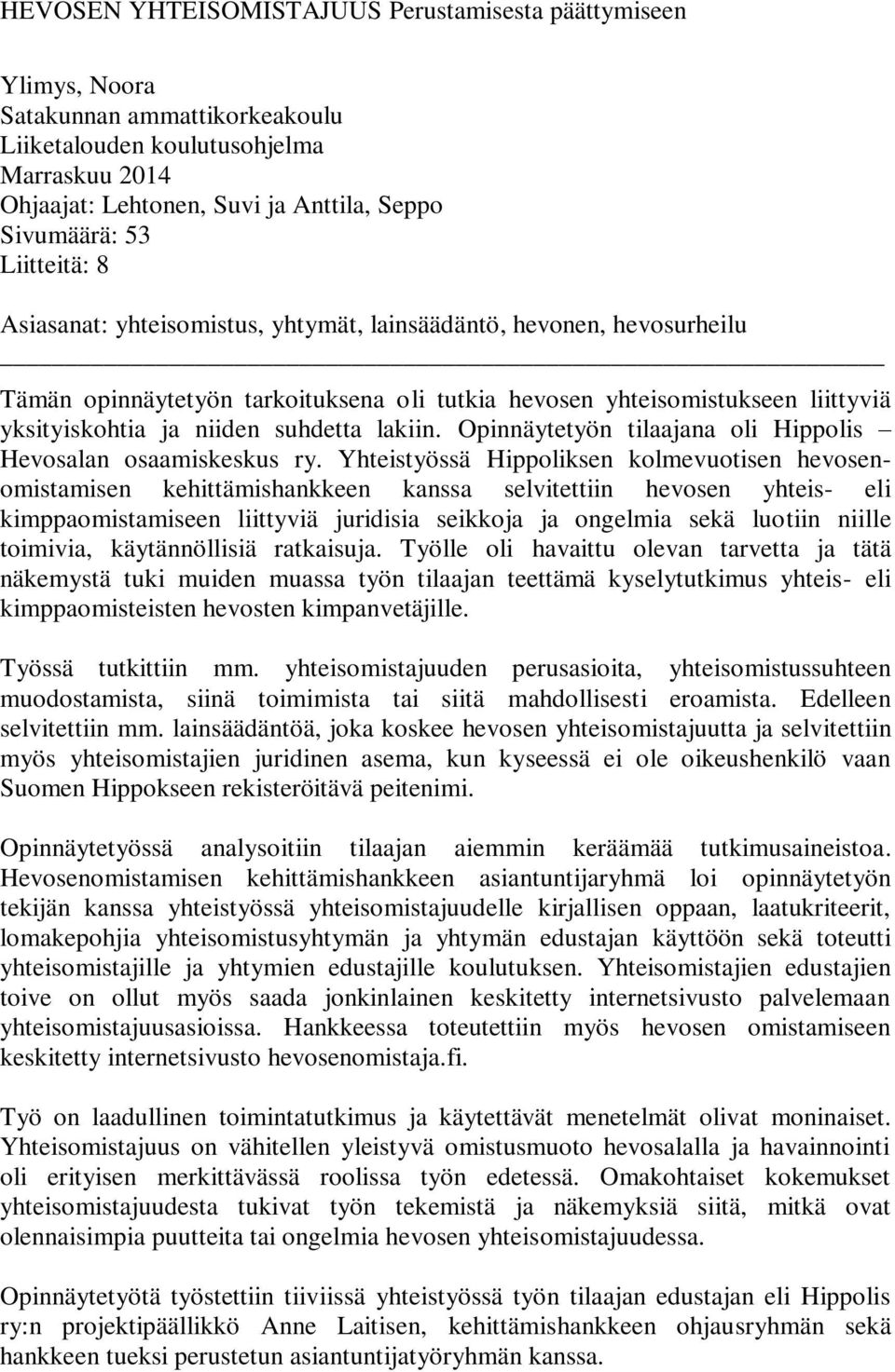 lakiin. Opinnäytetyön tilaajana oli Hippolis Hevosalan osaamiskeskus ry.