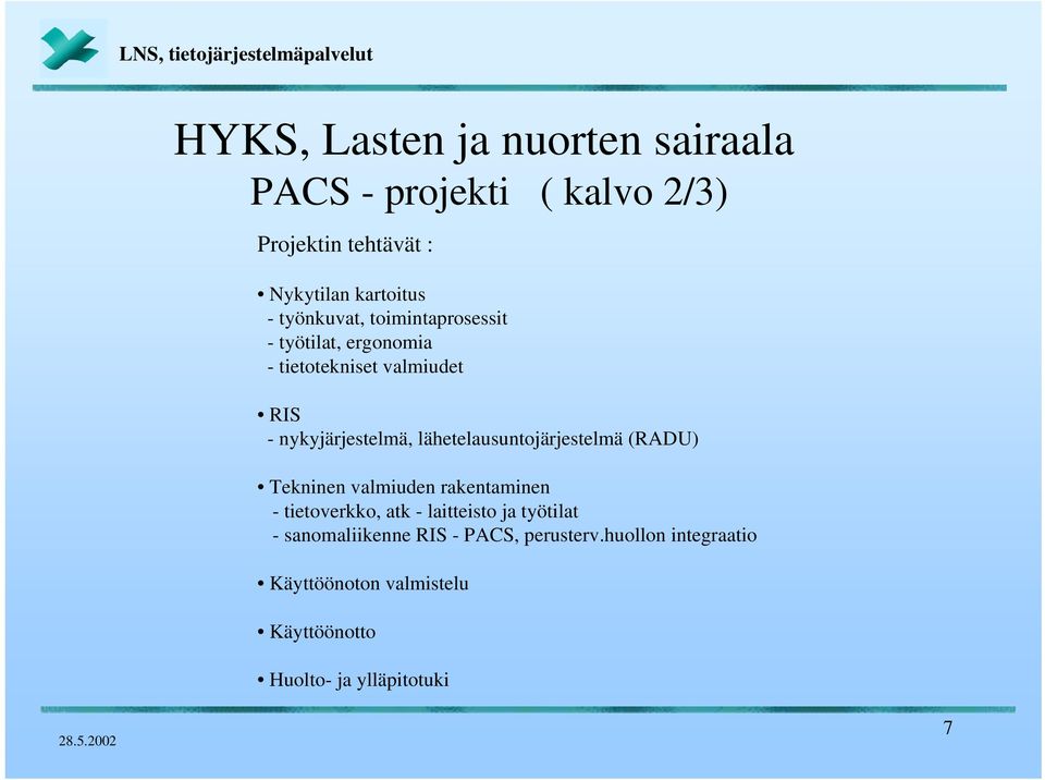 (RADU) Tekninen valmiuden rakentaminen - tietoverkko, atk - laitteisto ja työtilat - sanomaliikenne